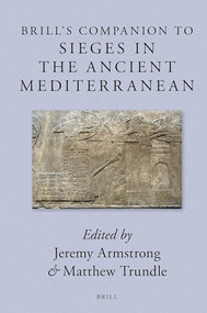 Brill's Companion to Sieges in the Ancient Mediterranean by Jeremy Armstrong, Matthew Trundle, 9789004373617