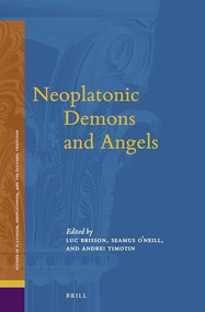 Neoplatonic Demons and Angels by Luc Brisson, Seamus O'Neill, Andrei Timotin, 9789004374973