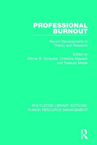 Professional Burnout (Recent Developments in Theory and Research) by Wilmar B. Schaufeli, Christina Maslach, Tadeusz Marek, 9780415786119