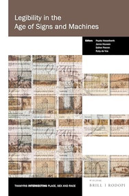 Legibility in the Age of Signs and Machines by Pepita Hesselberth, Janna Houwen, Esther Peeren, Ruby de Vos, 9789004375482