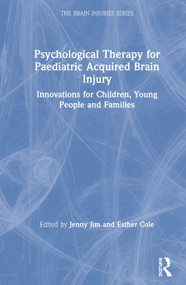 Psychological Therapy for Paediatric Acquired Brain Injury (Innovations for Children, Young People and Families) by Jenny Jim, Esther Cole, 9780367276195