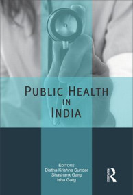 Public Health in India (Technology, governance and service delivery) by Diatha Krishna Sundar, Shashank Garg, Isha Garg, 9781138898394