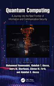 Quantum Computing (A Journey into the Next Frontier of Information and Communication Security) by Mohammad Hammoudeh, Abdullah T. Alessa, Amro M. Sherbeeni, Clinton M. Firth, Abdullah S. Alessa, 9781032757056