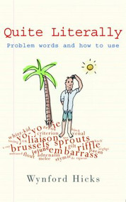 Quite Literally (Problem Words and How to use Them) by Wynford Hicks, 9780415320191