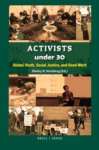 Activists under 30 (Global Youth, Social Justice, and Good Work) by Shirley R. Steinberg, 9789004377172