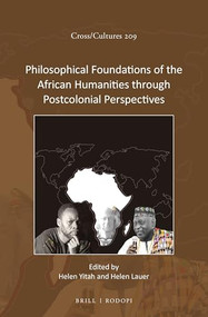 Philosophical Foundations of the African Humanities through Postcolonial Perspectives by Helen Yitah, Helen Lauer, 9789004377592