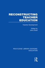 Reconstructing Teacher Education (RLE Edu N) by John Elliott, 9780415507776