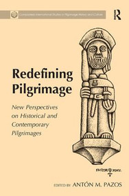 Redefining Pilgrimage (New Perspectives on Historical and Contemporary Pilgrimages) by Antón M. Pazos, 9781409468233