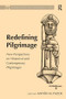 Redefining Pilgrimage (New Perspectives on Historical and Contemporary Pilgrimages) by Antón M. Pazos, 9781409468233