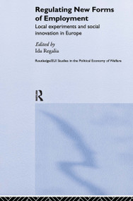 Regulating New Forms of Employment (Local Experiments and Social Innovation in Europe) by Ida Regalia, 9780415360562