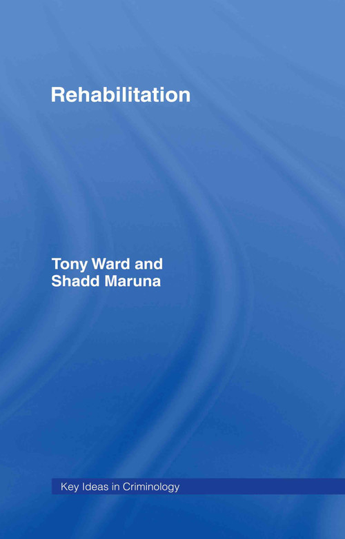 Rehabilitation by Tony Ward, Shadd Maruna, 9780415386425