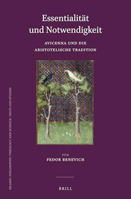 Essentialität und Notwendigkeit: Avicenna und die Aristotelische Tradition (German Edition) by Fedor Benevich, 9789004380011