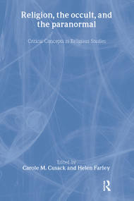Religion, the Occult, and the Paranormal by Carole Cusack, Helen Farley, 9781138015098