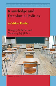 Knowledge and Decolonial Politics (A Critical Reader) by George J. Sefa Dei, Mandeep Jajj, 9789004380042