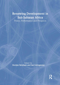 Renewing Development in Sub-Saharan Africa (Policy, Performance and Prospects) by Deryke Belshaw, the late Arthur Ian Livingstone, 9780415252171