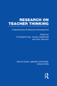 Research on Teacher Thinking (RLE Edu N) (Understanding Professional Development) by James Calderhead, Pam Denicolo, Christopher Day, 9780415698825