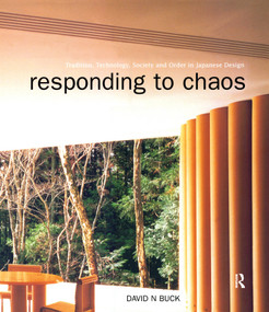 Responding to Chaos (Tradition, Technology, Society and Order in Japanese Design) by David N Buck, 9781138156142
