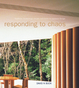 Responding to Chaos (Tradition, Technology, Society and Order in Japanese Design) by David N Buck, 9780419251101