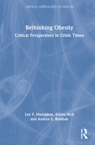Rethinking Obesity (Critical Perspectives in Crisis Times) by Lee F. Monaghan, Emma Rich, Andrea E. Bombak, 9781138999718