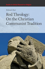 Red Theology: On the Christian Communist Tradition by Roland Boer, 9789004381322