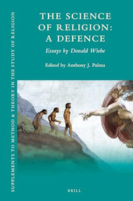 The Science of Religion: A Defence (Essays by Donald Wiebe) by Anthony Palma, Donald Wiebe, 9789004381803