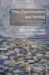 Time, Consciousness and Writing (Peter Malekin Illuminating the Divine Darkness) by Robert Eddy, Theo Malekin, 9789004382725