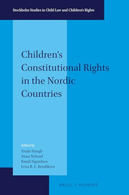 Children's Constitutional Rights in the Nordic Countries by Trude Haugli, Anna Nylund, Randi Sigurdsen, Lena R.L. Bendiksen, 9789004382800