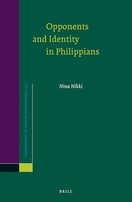 Opponents and Identity in Philippians by Nina Nikki, 9789004382954