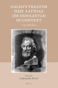 Galen's Treatise Περὶ Ἀλυπίας (De indolentia) in Context (A Tale of Resilience) by Caroline Petit, 9789004383289