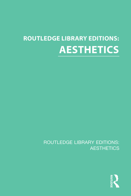 Routledge Library Editions: Aesthetics by Various Authors, 9781138675070