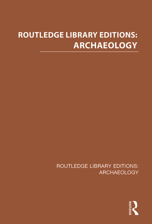 Routledge Library Editions: Archaeology by Various, 9781138799714