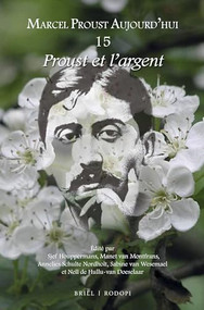 Proust et l'argent (French Edition) by Sjef Houppermans, Manet van Montfrans, Annelies Schulte Nordholt, Sabine van Wesemael, Nell de Hullu-van Doeselaar, 9789004383982