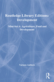 Routledge Library Editions: Development Mini-Set A: Agriculture, Food and Development by Various, 9780415685931