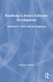 Routledge Library Editions: Development Mini-Set C: Debt and Development by Various, 9780415685962