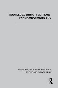 Routledge Library Editions: Economic Geography by Various, 9781138857643
