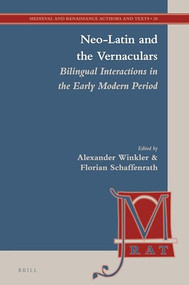 Neo-Latin and the Vernaculars (Bilingual Interactions in the Early Modern Period) by Florian Schaffenrath, Alexander Winkler, 9789004384866