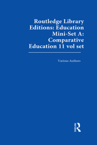 Routledge Library Editions: Education Mini-Set A: Comparative Education 11 vol set by Various, 9780415668484