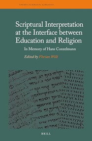 Scriptural Interpretation at the Interface between Education and Religion (In Memory of Hans Conzelmann) by Florian Wilk, 9789004385344