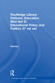 Routledge Library Editions: Education Mini-Set D: Educational Policy and Politics 27 vol set by Various, 9780415677691