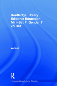 Routledge Library Editions: Education Mini-Set F: Gender 7 vol set by Various, 9780415683654