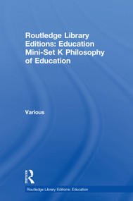 Routledge Library Editions: Education Mini-Set K Philosophy of Education by Various, 9780415699587