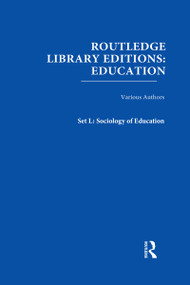Routledge Library Editions: Education Mini-Set L Sociology of Education by Various, 9780415506373