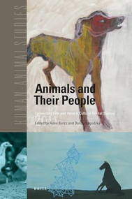 Animals and Their People (Connecting East and West in Cultural Animal Studies) by Anna Barcz, Dorota Łagodzka, 9789004386211