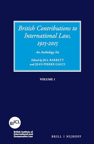 British Contributions to International Law, 1915-2015 (Set) (An Anthology Set) by Jill Barrett, Jean-Pierre Gauci, 9789004386235