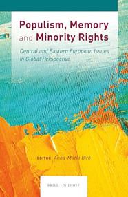 Populism, Memory and Minority Rights (Central and Eastern European Issues in Global Perspective) by Anna-Mária Bíró, 9789004386419