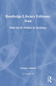 Routledge Library Editions: Iran Mini-Set D: Politics & Sociology 13 vol set by Various, 9780415696784