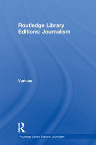 Routledge Library Editions: Journalism by Various, 9781138801974