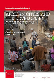 African Cities and the Development Conundrum by Carole Ammann, Till Förster, 9789004387928