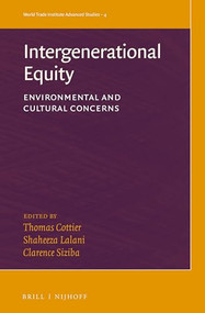 Intergenerational Equity (Environmental and Cultural Concerns) by Thomas Cottier, Shaheeza Lalani, Clarence Siziba, 9789004387997