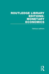 Routledge Library Editions: Monetary Economics by Various, 9781138732643